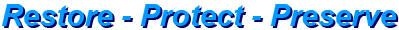 Restore - Protect - Preserve